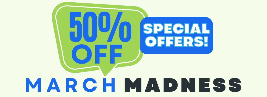 March Madness Deals - 50% Off Special Offer